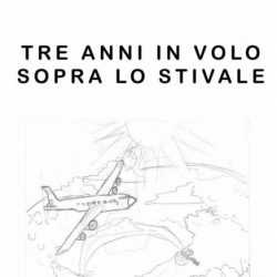 Tre anni in volo sopra lo Stivale