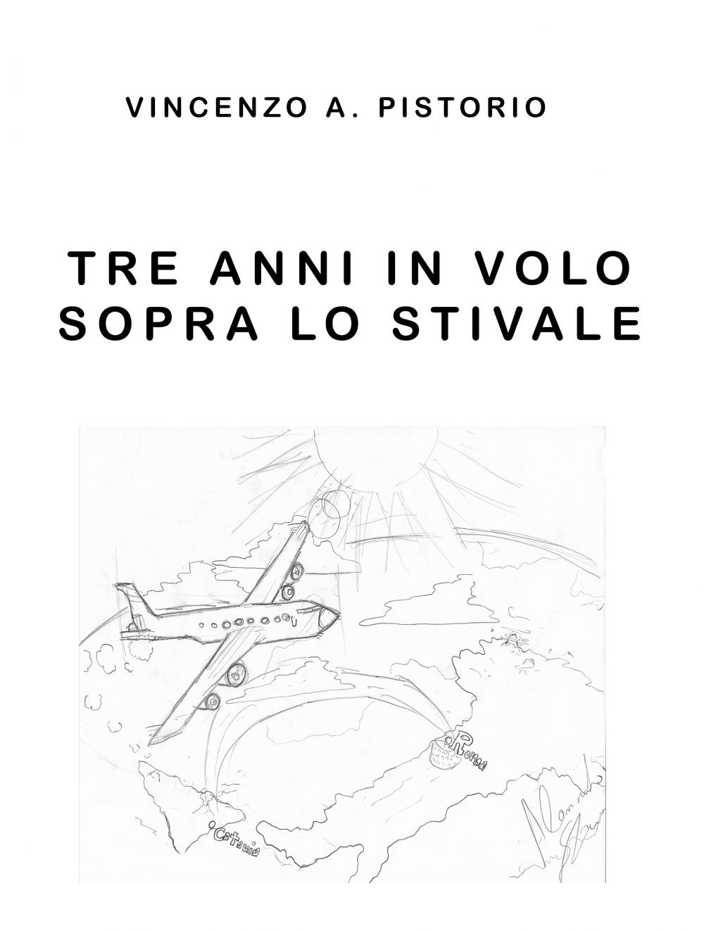 Tre Anni in volo sopra lo Stivale (ePUB)